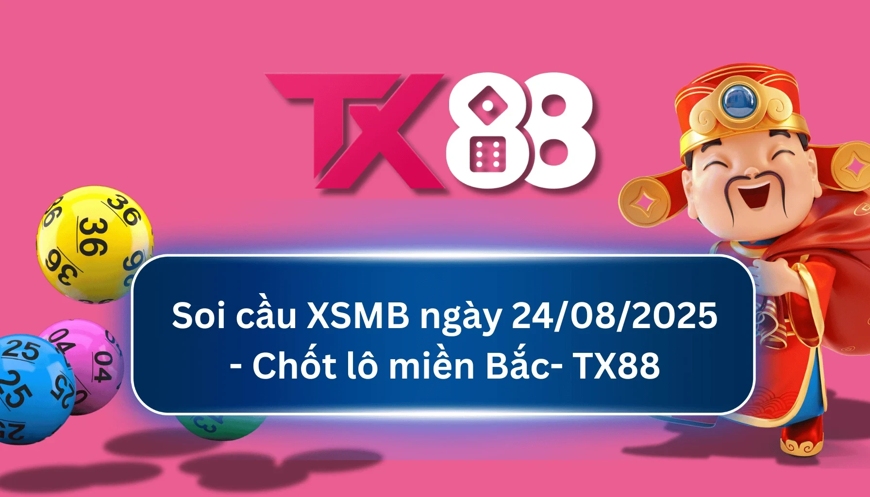 TX88 Soi Cầu XSMB 24/08/2025: Chọn số tài lộc cùng TX88